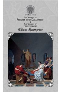 The Tragedy of Antony and Cleopatra & The Tragedy of Coriolanus