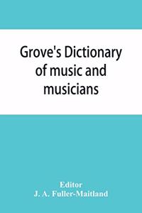 Grove's dictionary of music and musicians