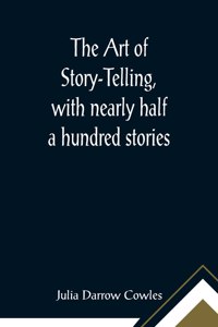 Art of Story-Telling, with nearly half a hundred stories