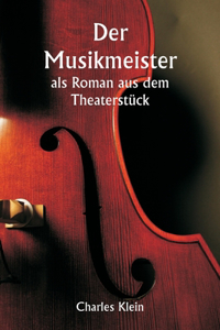 Musikmeister als Roman aus dem Theaterstück