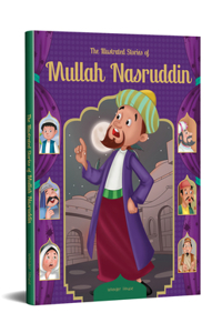 The Illustrated Stories Of Mullah Nasruddin: Classic Tales For Children