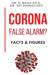 Corona; False Alarm? - Info, Facts & Figures