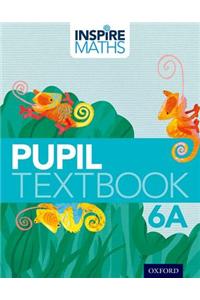 Inspire Maths: 6: Pupil Book 6A