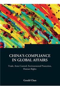 China's Compliance in Global Affairs: Trade, Arms Control, Environmental Protection, Human Rights