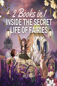 Inside the Secret Life of Fairies