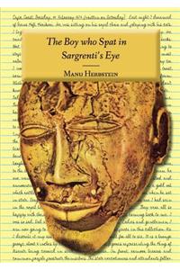 Boy who Spat in Sargrenti's Eye