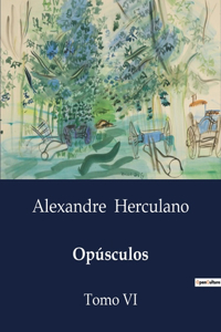 Opúsculos: Tomo VI