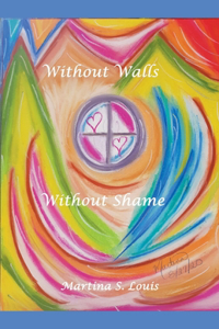 Without Walls Without Shame