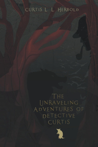 The Unraveling Adventures of Detective Curtis