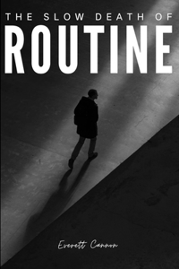 The Slow Death of Routine