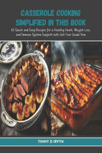 Casserole Cooking Simplified in this Book