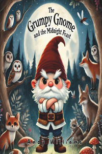 Grumpy Gnome and the Midnight Feast
