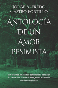 Antología De Un Amor Pesimista