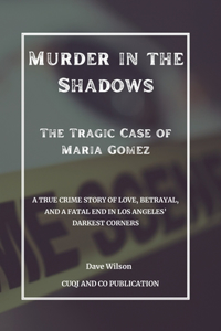 Murder in the Shadows - The Tragic Case of Maria Gomez