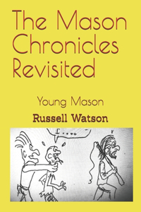 The Mason Chronicles Revisited