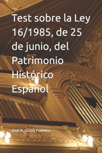 Test sobre la Ley 16/1985, de 25 de junio, del Patrimonio Histórico Español