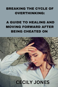 Breaking the cycle of overthinking