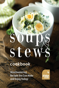 Soups and Stews Cookbook