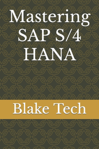 Mastering SAP S/4 HANA