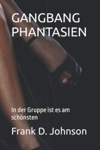 Gangbang Phantasien