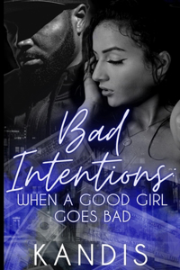 Bad Intentions When a Good Girl Goes Bad