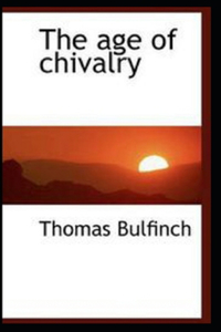 The Age of Chivalry (illustrated edition)