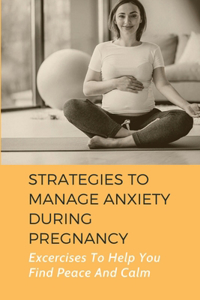 Strategies To Manage Anxiety During Pregnancy