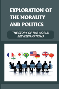 Exploration Of The Morality And Politics