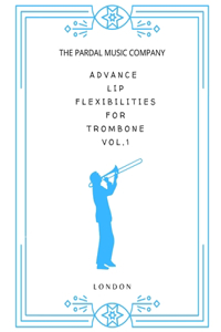 Advanced Lip Flexibilities for Trombone VOL,1