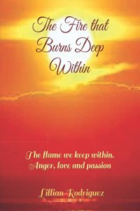 The Fire that Burns Deep Within