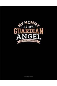My Mommy Is My Guardian Angel She Watches Over My Back