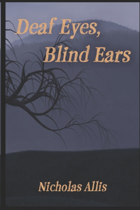 Deaf Eyes, Blind Ears