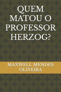 Quem Matou O Professor Herzog?