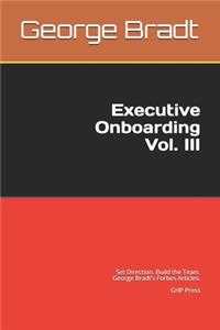 Executive Onboarding Vol. III