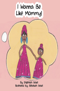 I Wanna Be Like Mommy!