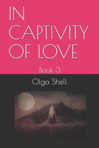 In Captivity of Love