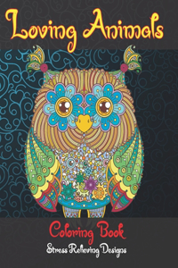 Loving Animals - Coloring Book - Stress Relieving Designs