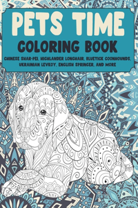 Pets Time - Coloring Book - Chinese Shar-Pei, Highlander Longhair, Bluetick Coonhounds, Ukrainian Levkoy, English Springer, and more