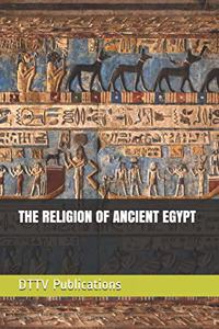 The Religion of Ancient Egypt