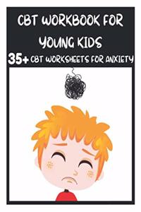 CBT Workbook for Young Kids - 35+ CBT Worksheets for Anxiety