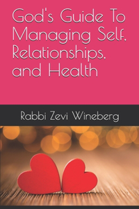 God's Guide To Managing Self, Relationships, and Health