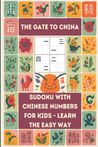 Gate to China - Sudoku With Chinese Numbers For Kids - Learn The Easy Way