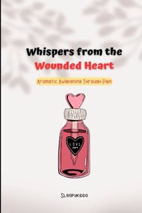 Whispers from the Wounded Heart