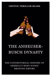 Anheuser-Busch Dynasty