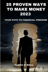 25 Proven Ways to Make Money 2023