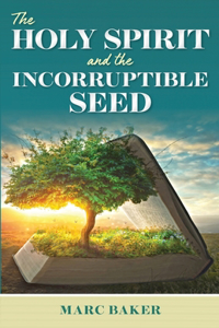 Holy Spirit and the Incorruptible Seed