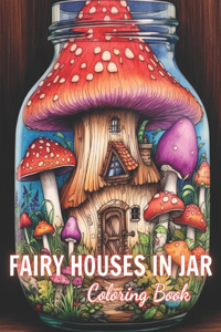 Fairy Houses in Jar Coloring Book For Adults