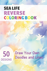 Sea Life Reverse Coloring Book