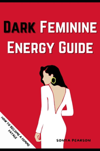 Dark Feminine Energy Guide