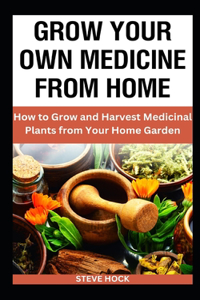 Grow Your Own Medicine From Home